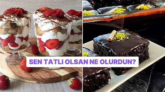 Sen Bir Tatlı Olsan Hangi Tatlı Olurdun?