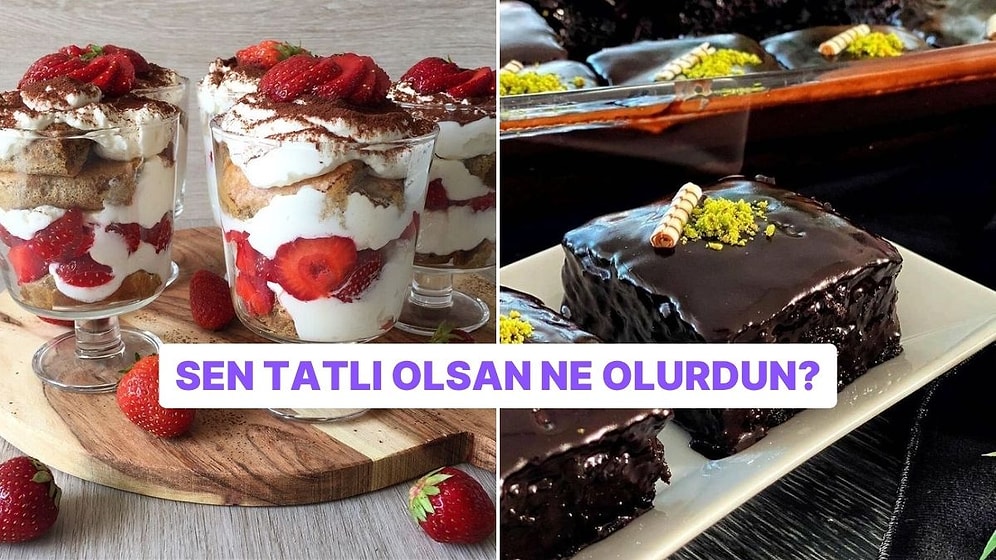 Sen Bir Tatlı Olsan Hangi Tatlı Olurdun?