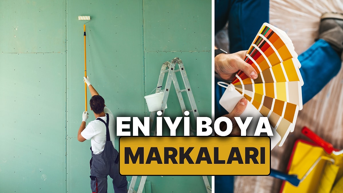 En İyi Boya Markası Hangisi? Fiyat, Kalite ve Garanti Süresi Karşılaştırmalarıyla Boya Nasıl Seçilir?