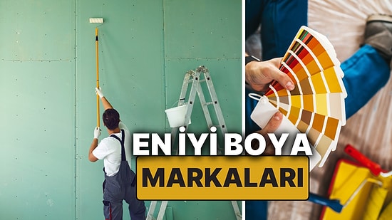 En İyi Boya Markası Hangisi? Fiyat, Kalite ve Garanti Süresi Karşılaştırmalarıyla Boya Nasıl Seçilir?