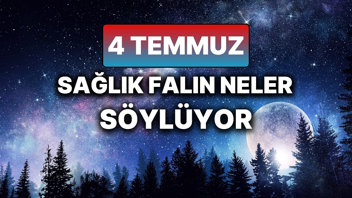 Günlük Sağlık Burç Yorumuna Göre 4 Temmuz Cuma Günün Nasıl Geçecek?