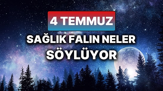 Günlük Sağlık Burç Yorumuna Göre 4 Temmuz Cuma Günün Nasıl Geçecek?
