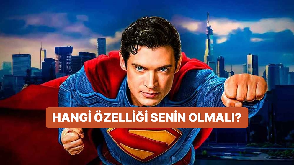 Sen Superman’in Hangi Özelliğine Sahip Olmalısın?