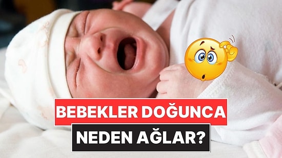 Bebekler Doğar Doğmaz Neden Ağlamaya Başlar?