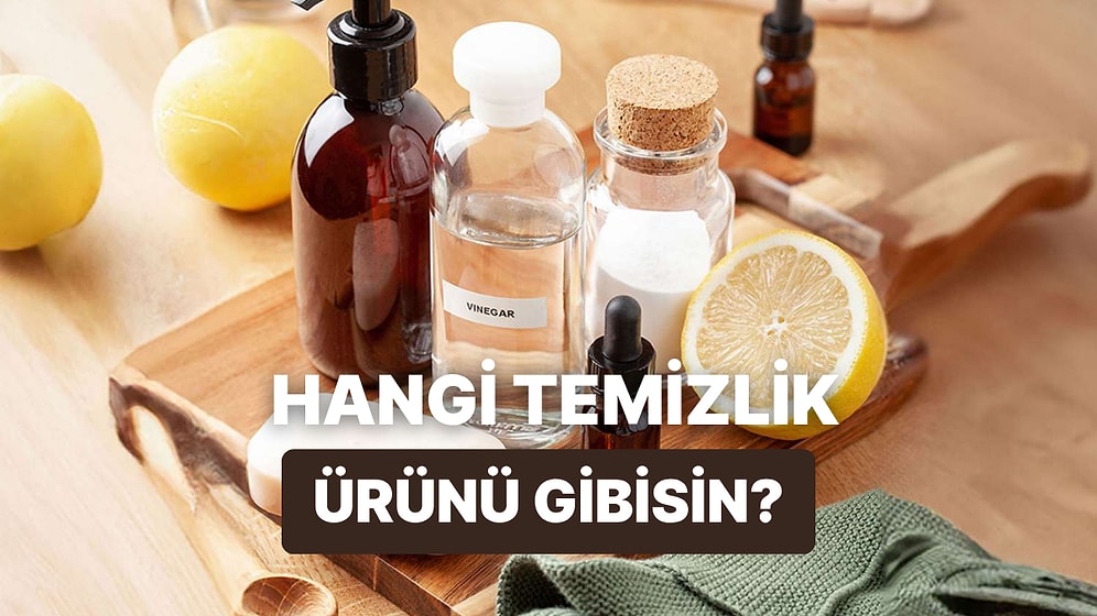 Hangi Temizlik Ürünü Senin Karakterinle Özdeşleşiyor?