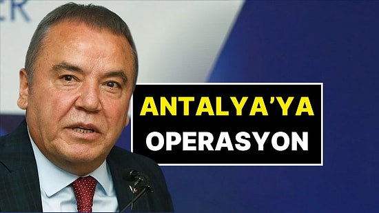Antalya Büyükşehir Belediye Başkanı Muhittin Böcek Gözaltına Alındı