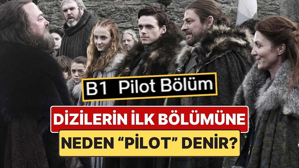 Dizilerin İlk Bölümlerine Neden "Pilot" Deniyor?