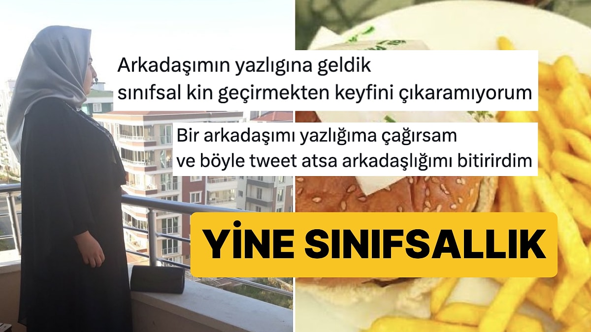 Arkadaşının Yazlığına Gidip &quot;Sınıf Kini&quot; ile Dolan Kişi Tartışma Başlattı