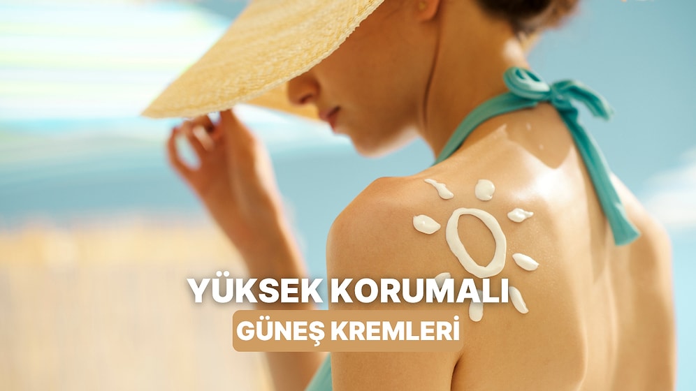 Yaz Boyunca Yanından Ayırmak İstemeyeceğin Yüksek Koruma Sağlayan 10 Güneş Kremi