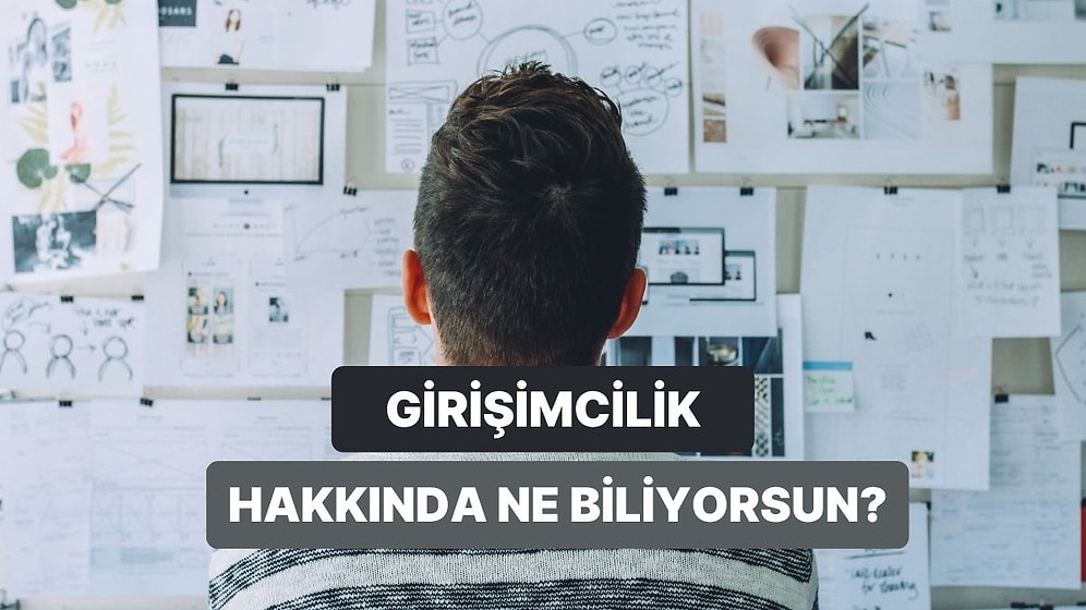 Girişimcilik Dünyasına Ne Kadar Hakimsin?