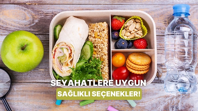 Araçta, Uçakta, Otobüste: Seyahat Halindeyken de Sağlıklı Kalmak İsteyenler İçin Beslenme Çantası Önerileri
