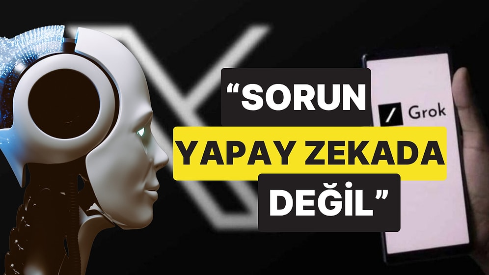 Zıvanadan Çıkan Grok'un Söylediklerini ChatGPT'ye Sorduk: "Sorun Yapay Zekada Değil"
