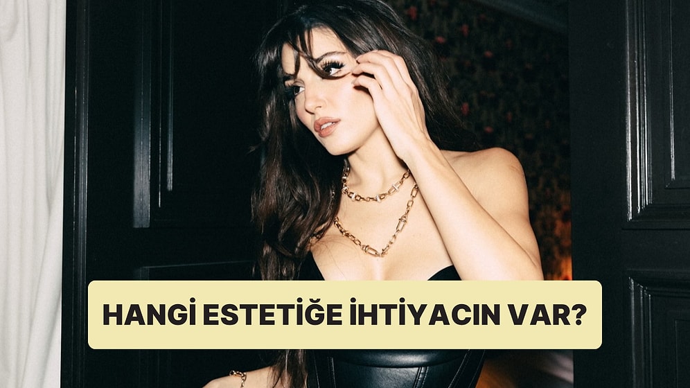 Burcuna Göre Hangi Estetiğe İhtiyacın Var?