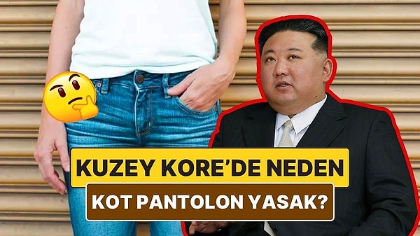 9. Kuzey Kore'de Kot Pantolon Giymek Neden Suç Sayılıyor?