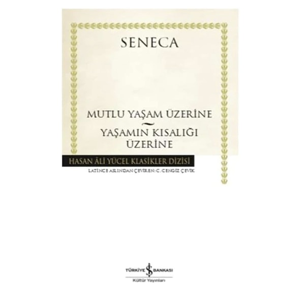 Mutlu Yaşam Üzerine - Yaşamın Kısalığı Üzerine