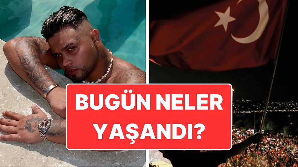 15 Temmuz Salı Türkiye Gündeminde Neler Vardı?