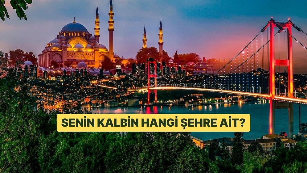 Senin Kalbin Hangi Şehre Ait?