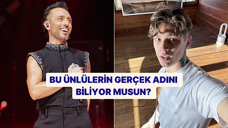 Bu Ünlülerin Gerçek Adını Biliyor musun?