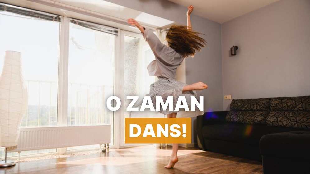 Dans Etmek İçin Bahane Arıyorsan Bu Liste Tam Senlik
