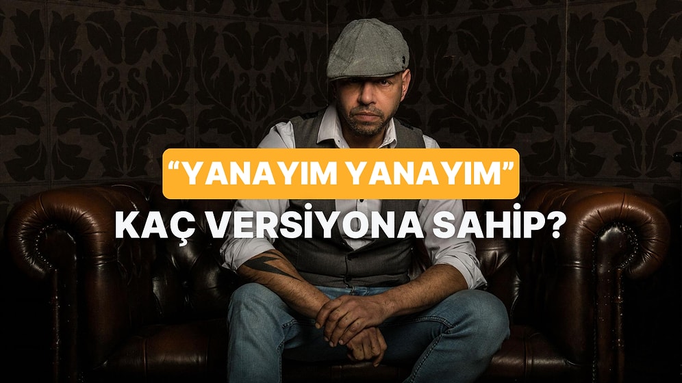 “Yanayım Yanayım” Şarkısının Kaç Cover’ı Olduğunu İnceleyelim!