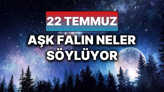 Günlük Aşk Burç Yorumuna Göre 22 Temmuz Salı Günün Nasıl Geçecek?