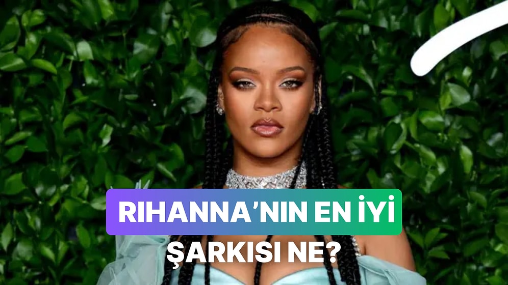 Yılın Dev Anketi: Rihanna'nın En İyi Şarkısını Seçiyoruz!
