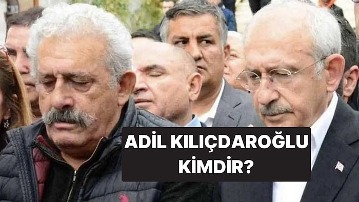 Adil Kılıçdaroğlu Kimdir? Kemal Kılıçdaroğlu'nun İkizi Adil Kılıçdaroğlu'nun Hayatı