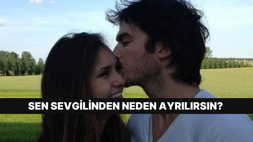 Burcuna Göre Sen Sevgilinden Neden Ayrılırsın?