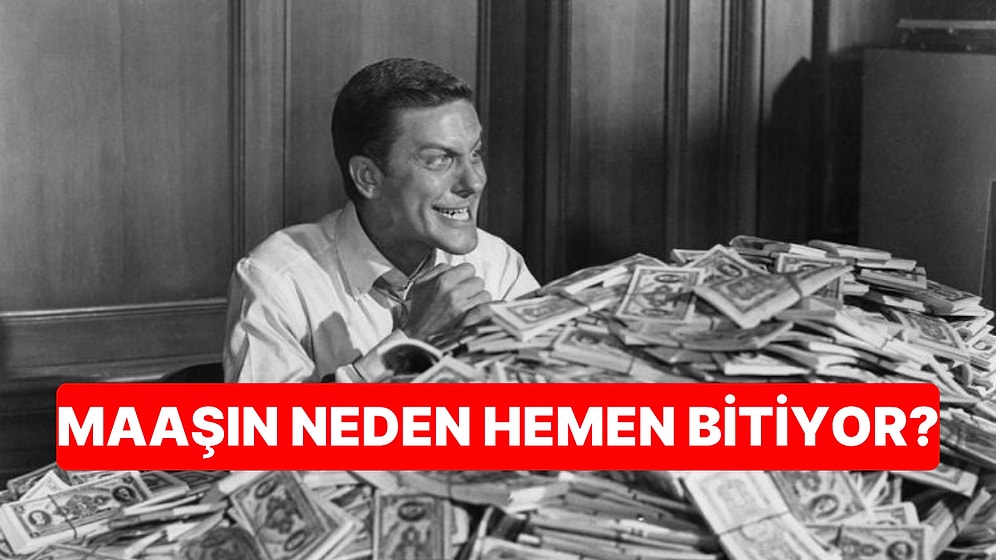 Maaşın Neden Hemen Bitiyor?
