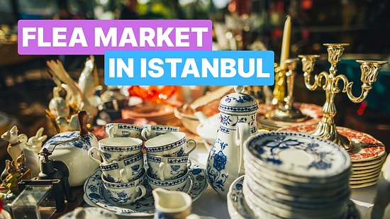 Istanbul’s Best Flea Markets: Where to Hunt for Vintage Treasures