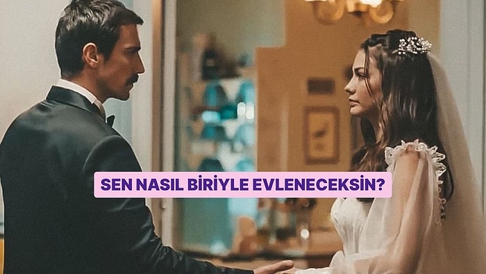 Sen Nasıl Biriyle Evleneceksin?