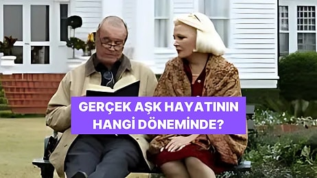 Hayatının Aşkı Hangi Döneminde Seni Bulacak?