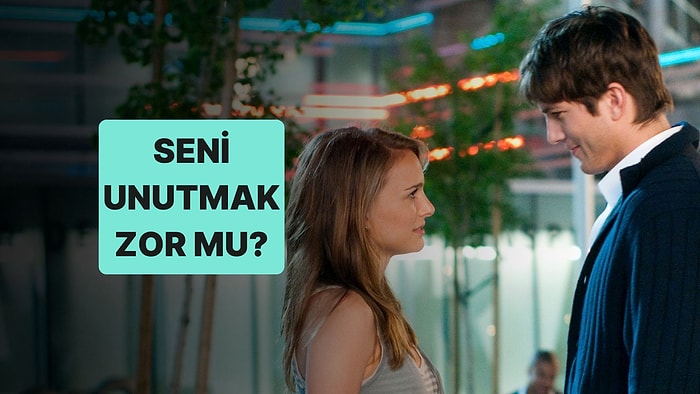 Evet/Hayır Testine Göre Seni Unutmak Zor mu?