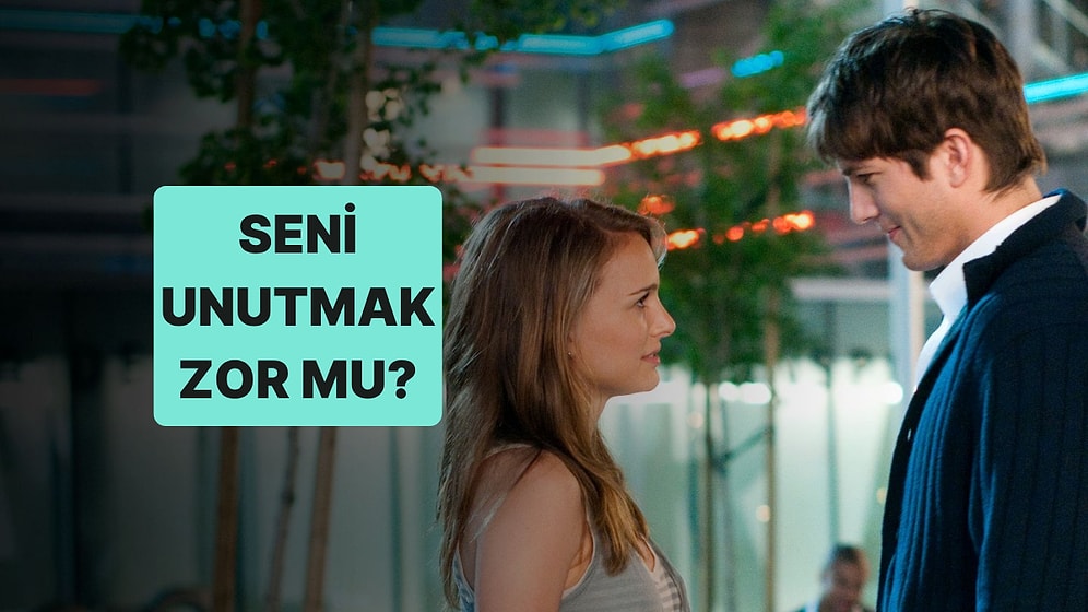 Evet/Hayır Testine Göre Seni Unutmak Zor mu?