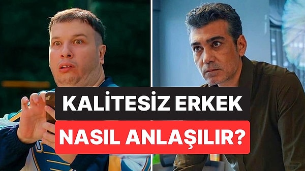 Psikolojiye Göre Düşük Kaliteli Erkeklerin En Çok Yaptığı 9 Davranış