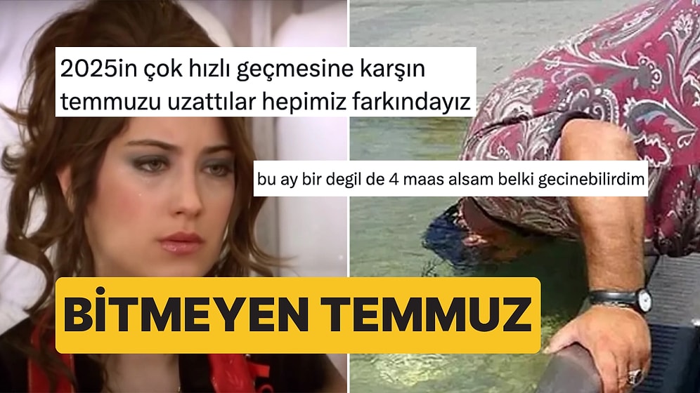 Temmuz Ayının Uzunluğunu Goygoyuna Meze Yapıp Güldürenler