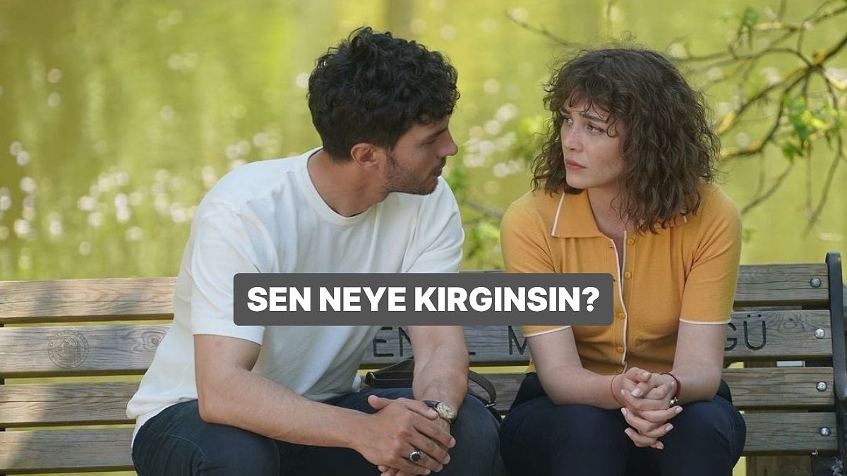 Sen Neye Kırgınsın?