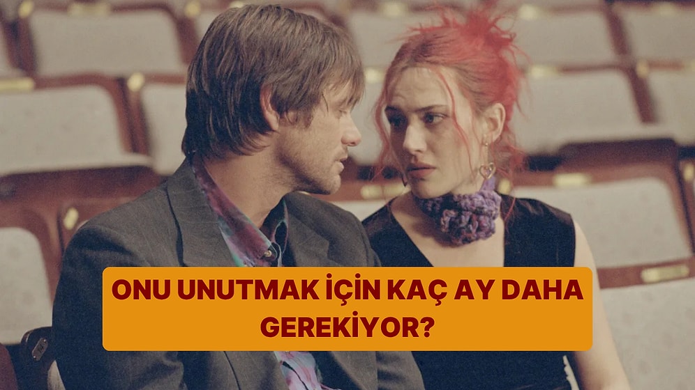 Onu Unutmak İçin Kaç Ay Daha Gerekecek?