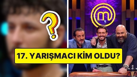 Ana Kadro Tamamlanıyor: 30 Temmuz Salı MasterChef'te Ana Kadroya Giren 17. Yarışmacı Kim Oldu?