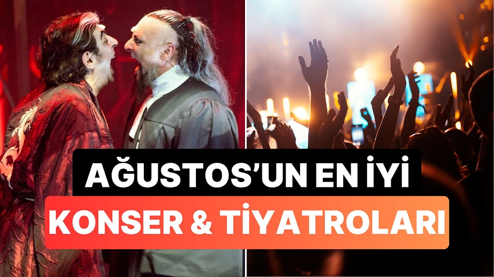 Konserler, Festivaller, Tiyatrolar, Sinemalar: İstanbul Ağustos Ayı Etkinlik Rehberi Ayağınıza Geldi!