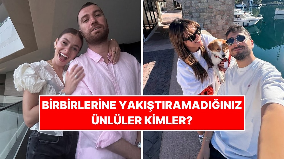 Son Dönemde Birbirlerine Yakıştıramadığınız Ünlü Çiftler Kimler?