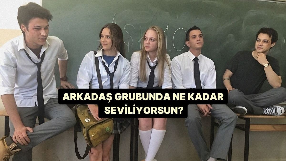 Arkadaş Grubunda Ne Kadar Seviliyorsun?