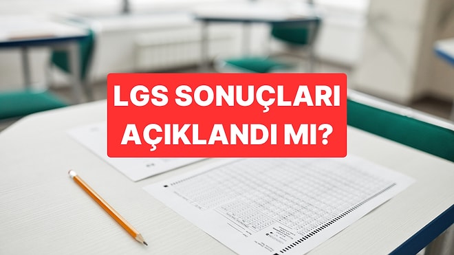 LGS Tercih Sonuçları Sorgulama Ekranı: LGS Tercih Sonuçları 2025 Açıklandı mı?
