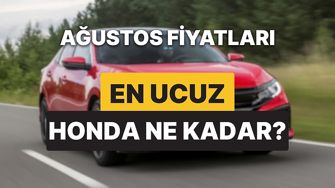 Honda Fiyat Listesi Ağustos 2025: Civic, Type-R, Jazz, CR-V ve HR-V Güncel Fiyatlar