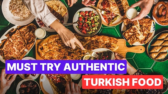 10 Authentic Turkish Dishes You Must Try If You Visit Turkey