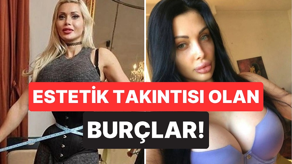 Onlar İçin Dış Görünüş Her Şey: Estetik Takıntısıyla Öne Çıkan 5 Burç
