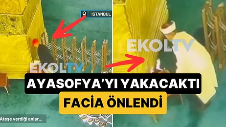 Ayasofya'yı Kundaklamaya Çalışan Kişinin O Anları Kameraya Yakalandı