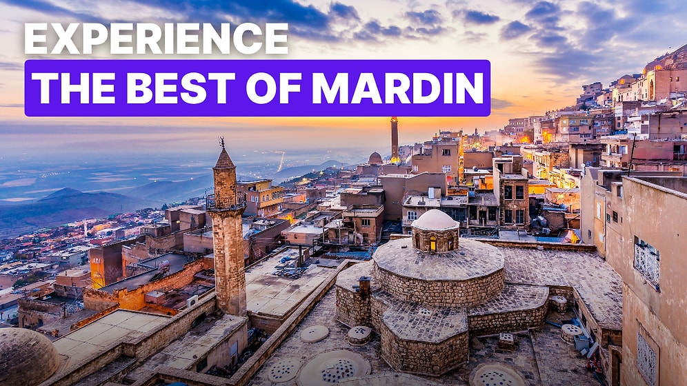 Mardin Bucket List: 10 Must-Try Experiences on Mesopotamia's Gem