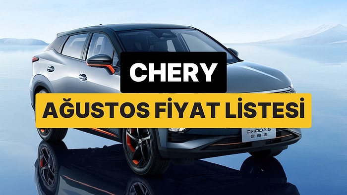 Chery Fiyat Listesi Ağustos 2025: Tiggo 7, 8 Pro Max ve Omoda 5 Pro Güncel Fiyatlar