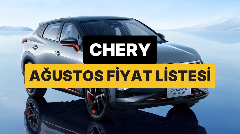 Chery Fiyat Listesi Ağustos 2025: Tiggo 7, 8 Pro Max ve Omoda 5 Pro Güncel Fiyatlar